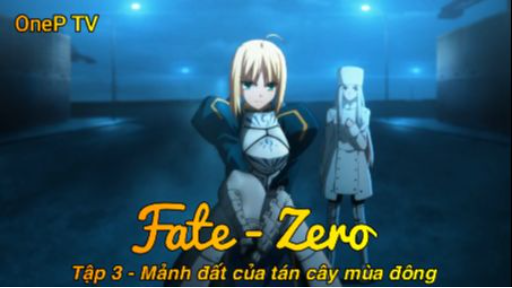 Fate - Zero Tập 13 - Mảnh đất của tán cây mùa đông