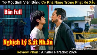 Từ Sinh Viên Bình Thường Bỗng Có Khả Năng Trừng Phạt Kẻ Xấu | Review Phim Nghịch Lý Kẻ Sát Nhân 2024