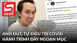 Anh Đức kể về hành trình tự điều trị F0 đầy ngoạn mục