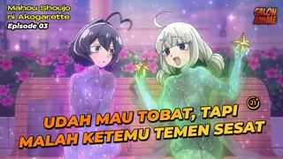 LAGI-LAGI GAGAL TOBAT KARENA PUNYA BESTIE ENGASAN DAN SESAT - Mahou Shoujo ni Akogarette Episode 03