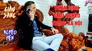 HỌC LÀM GIÀU 127: PHÂN ĐỊNH GIÀU - NGHÈO TRONG XÃ HỘI. BẬT MÍ SỰ THẬT ĐẮNG LÒNG VỀ NGƯỜI GIÀU...