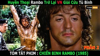 Chiến Binh Bất Tử Rambo Và Màn Trả Thù Đẫm Máu || Review Phim Rambo 2 || Trùm Phim Review
