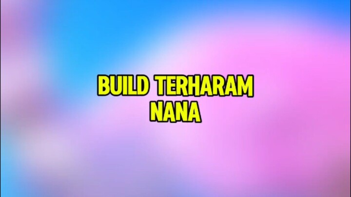Build terharam Nana #buildnana #nanamlbb #9embiraMabar #TiupLilinBarengFanny #MLBBIDCreator