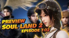 Soul Land Season 2 Episode 102 Preview