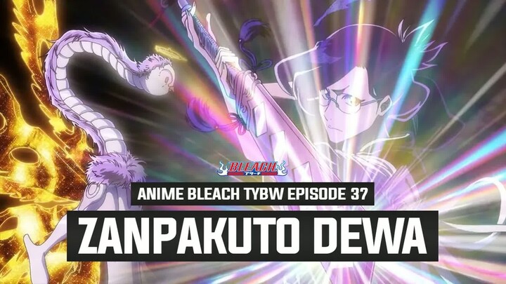 MANTAP NANAO-CHAN!! AKHIR DARI KEMALANGAN DEWA LILLE BARRO ： Breakdown Anime Bleach TYBW Episode 37