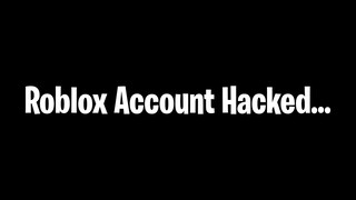 My Roblox Account Was HACKED... || Roblox