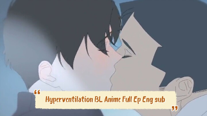 Hyperventilation BL Korean Anime Full  Episode Eng Sub (6 episodes, 3 minutes per episode)