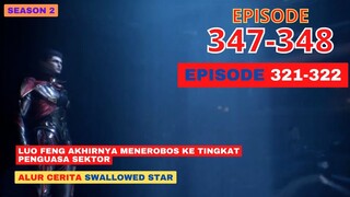 Alur Cerita Swallowed Star Season 2 Episode 321-322 | 347-348