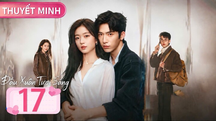 [Thuyết Minh] Đầu Xuân Tươi Sáng Tập 17