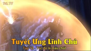 Tuyết Ưng Lĩnh Chủ Tập 12 - Tốc độ là mấu chốt