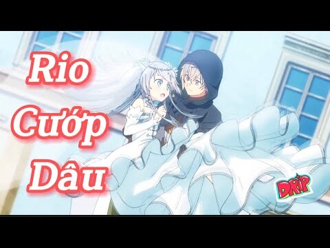 Rio Cướp Dâu [AMV] Tinh Linh Huyễn Tưởng Ký tập 12 - Seirei Gensouki Tập 12