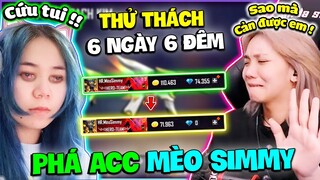 Thử Thách 6 NGÀY 6 ĐÊM Phá Acc MÈO SIMMY Và Cái Kết ???