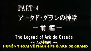 Genocyber (1994) - Tập 04 Huyền Thoại Về Ark De Grande - Phần 1 (Vietsub)
