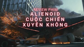 Review phim Alienoid: Cuộc Chiến Xuyên Không - Đúng nghĩa "out trình"