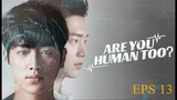 ARE YOU HUMAN EPS 13 sub indo 2018