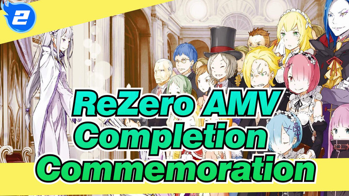 ReZero AMV
Completion Commemoration_2