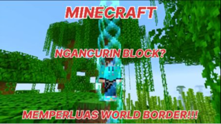 MINECRAFT - KITA HANCURKAN BLOCK SUPAYA MEMPERLUAS WORLD BORDER!!!