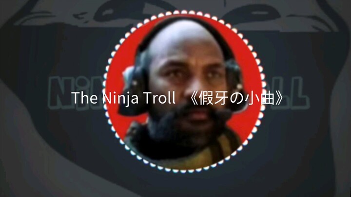 Chàng Ninja Troll – “Bài hát nhỏ của hàm răng giả” “Hàm Răng Giả Của Tôi!”