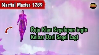 Martial Master 1289 ‼️Raja Kegelapan ingin Keluar Dari Masalah