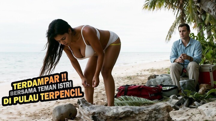 TERDAMPAR DI PULAU KOSONG BERSAMA TEMAN ISTRI