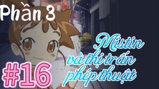 [THUYẾT MINH] Mistin Và Thị Trấn Phép Thuật Phần 3-Tập 16: Thử Thách Của Bé Rồng