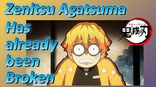 Zenitsu Agatsuma Has already been Broken