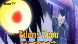 Edens Zero Tập 15 - Đại quái thú Shiki