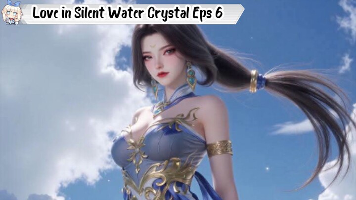 Love in Silent Water Crystal Episode 6