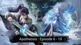 Apotheosis : Episode 6 - 10 [ Sub Indonesia ]