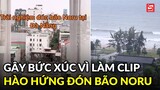 Gây bức xúc vì làm clip "hào hứng đón bão Noru" vào Đà Nẵng, nữ TikToker lên tiếng xin lỗi