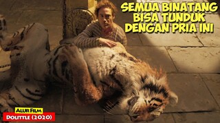 Semua Hewan Buas Takluk Kepadanya | Alur Cerita Film DOLITTLE (2020)