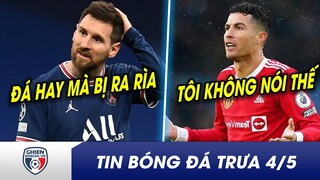 TIN BÓNG ĐÁ TRƯA 4/5: Messi nhận CÚ SỐC tại Pháp? Ronaldo ĐIÊN vì phát ngôn bị bịa đặt