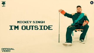 I’m Outside | Official Video | Mickey Singh | Jay Skilly | New Punjabi Song 2023 | Infinity Album