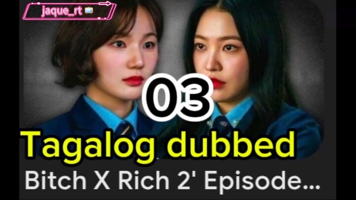 Title:  BITCH X RICH 2 | kdrama | Tagalog dubbed | episode 03