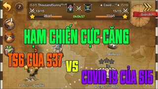 Hải Tặc Đại Chiến - HẠM CHIẾN CỰC CĂNG CỦA 2 HẠM LỚN S37 VS S15...BAO CĂNG THẲNG TỚI TỪNG PHÚT CHÓT.
