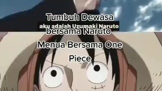 kecil suka nonton Naruto,besar suka nonton luffy