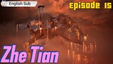 (Zhe Tian) Shrouding the heaven Episode 15 Sub English
