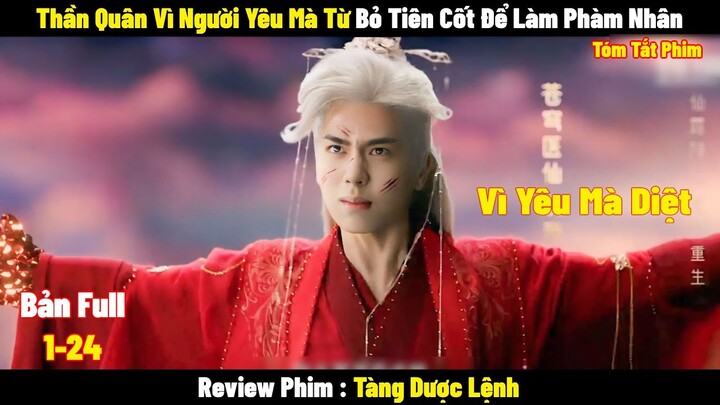 Thần Quân Vì Người Yêu Mà Từ Bỏ Tiên Cốt Để Làm Phàm Nhân | Full | Tóm Tắt Phim Hay 2024