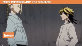 TOKYO REVENGERS AMV TILL I COLLAPSE