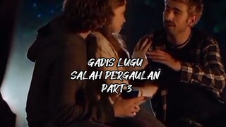 GADIS LUGU SALAH PERGAULAN PART 3
