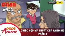 Thám Tử Lừng Danh Conan - Tập 943 | Chiếc Hộp Ma Thuật Của Kaito Kid (P2) | Bản Lồng Tiếng