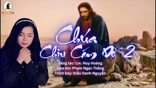 CHÚA CHỊU CÁM DỖ 2 (Imprimatur) - Kiều Oanh Nguyễn | Thánh Ca Huy Hoàng | Mùa Chay Sám Hối Trở Về