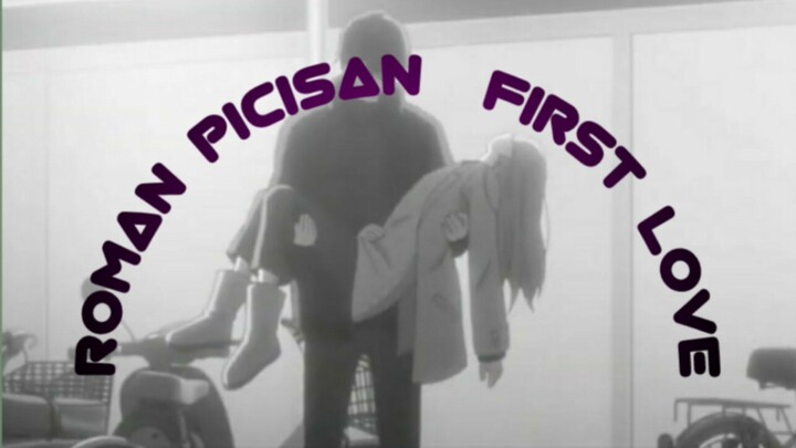 Roman Picisan First Love