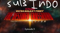 ULTRA GALAXY FIGHT THE DESTINED CROSSROAD EPISODE 3 SUB INDO FULL HD 1080p