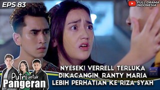 NYESEK! VERRELL TERLUKA DIKACANGIN, RANTY MARIA LEBIH PERHATIAN KE RIZA SYAH - PUTRI UNTUK PANGERAN