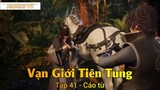 Vạn Giới Tiên Tung Tập 41 - Cáo từ