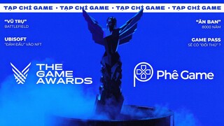 The Game Awards 2021 !  "Vũ Trụ" Battlefield, UbiNFT & Ăn "Ban" 8000 Năm Vì Forza | TẠP CHÍ GAME #31