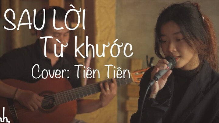 SAU LỜI TỪ KHƯỚC P.M.Q Cover Tiên Tiên