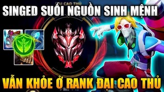 [LMHT Tốc Chiến] Singed Ngọc Suối Nguồn Sinh Mệnh Vẫn Quá Khỏe Ở Rank Đại Cao Thủ