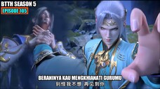 BTTH SEASON 5 EPISODE 105 SUB INDO - XIAO YAN FENG ZUN ZHE NGAMUK SIAP HANCURKAN ISTANA JIWA